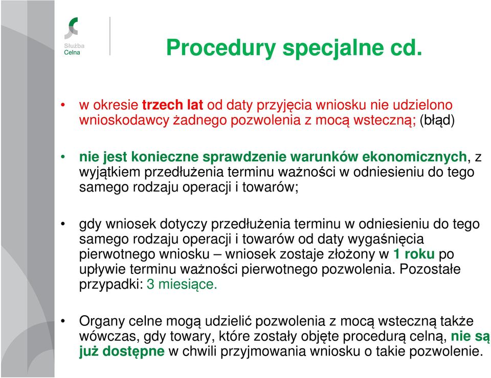 przedłużenia terminu ważności w odniesieniu do tego samego rodzaju operacji i towarów; gdy wniosek dotyczy przedłużenia terminu w odniesieniu do tego samego rodzaju operacji i towarów