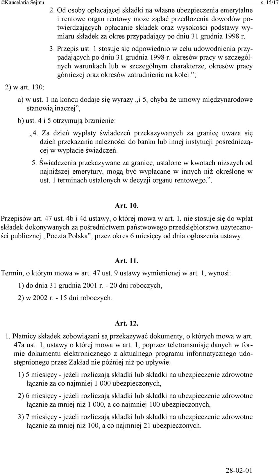 okres przypadający po dniu 31 grudnia 1998 r. 3. Przepis ust. 1 stosuje się odpowiednio w celu udowodnienia przypadających po dniu 31 grudnia 1998 r.