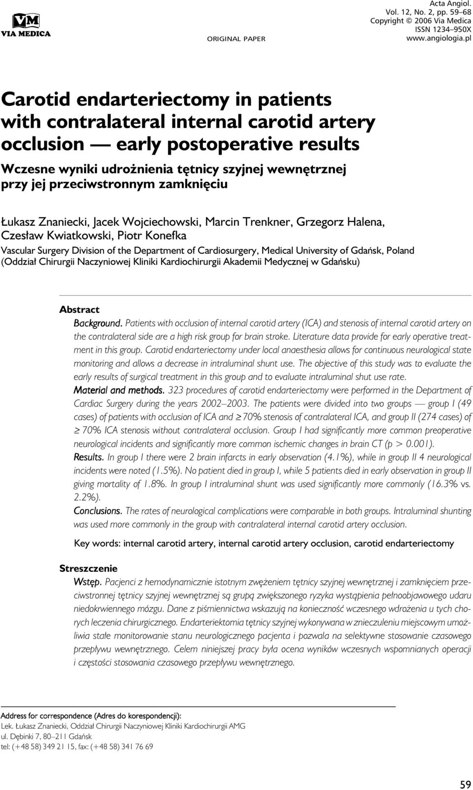 szyjnej wewnętrznej przy jej przeciwstronnym zamknięciu Łukasz Znaniecki, Jacek Wojciechowski, Marcin Trenkner, Grzegorz Halena, Czesław Kwiatkowski, Piotr Konefka Vascular Surgery Division of the
