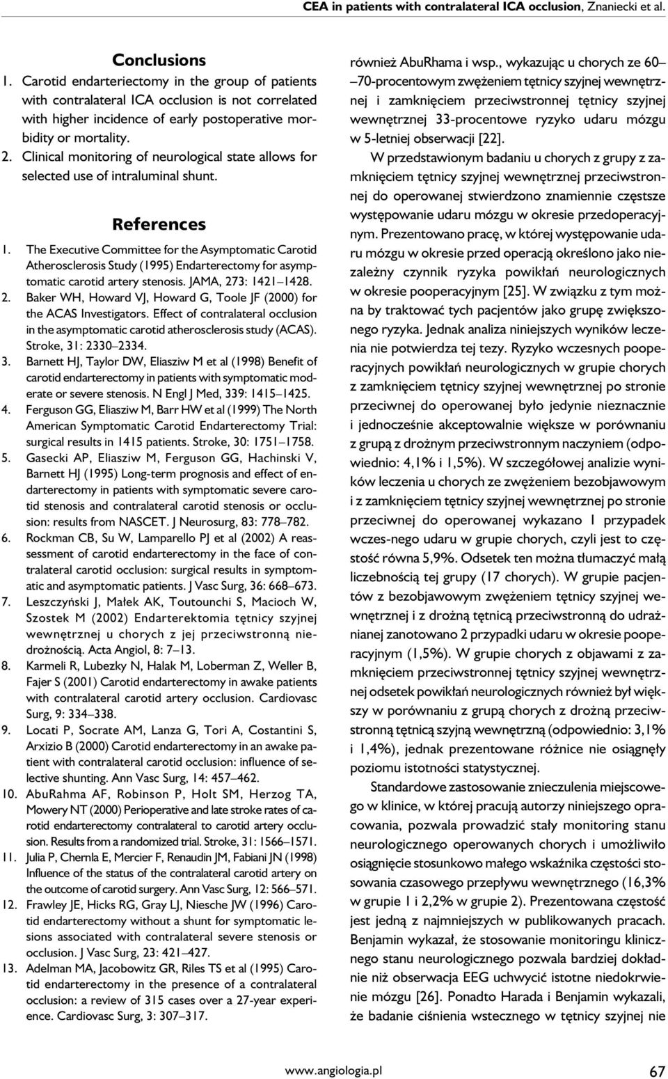 Clinical monitoring of neurological state allows for selected use of intraluminal shunt. References 1.