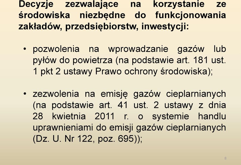 1 pkt 2 ustawy Prawo ochrony środowiska); zezwolenia na emisję gazów cieplarnianych (na podstawie art. 41 ust.