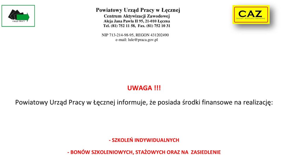 (81) 752 10 31 NIP 713-214-98-95, REGON 431202490 e-mail: lule@praca.gov.pl UWAGA!