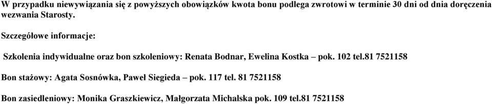 Szczegółowe informacje: Szkolenia indywidualne oraz bon szkoleniowy: Renata Bodnar, Ewelina Kostka pok.