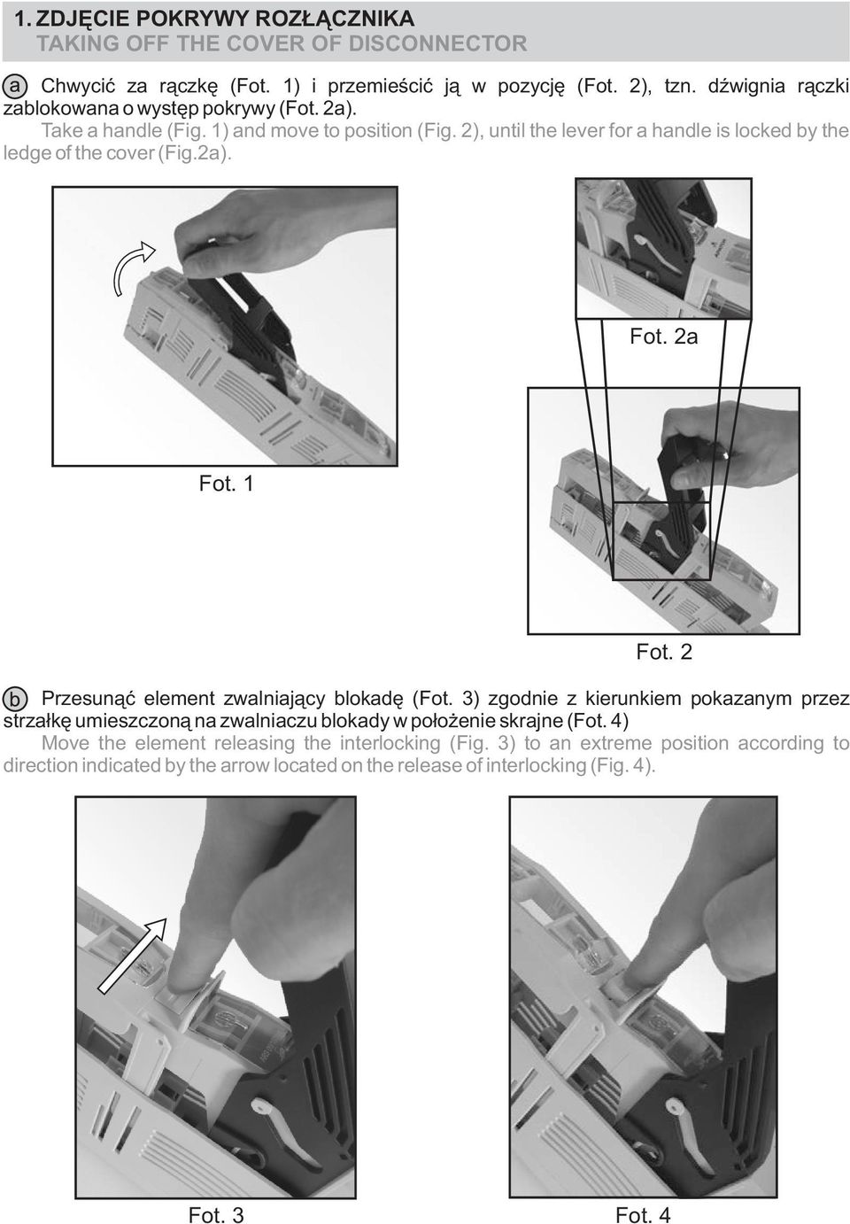 2), until the lever for a handle is locked by the ledge of the cover (Fig.2a). Fot. 2a Fot. 1 Fot. 2 Przesunąć element zwalniający blokadę (Fot.