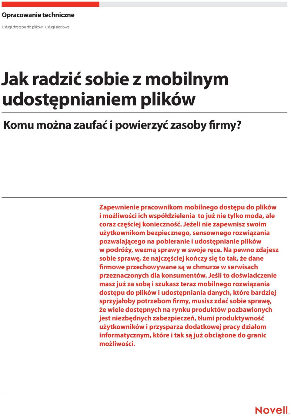 Jeżeli nie zapewnisz swoim użytkownikom bezpiecznego, sensownego rozwiązania pozwalającego na pobieranie i udostępnianie plików w podróży, wezmą sprawy w swoje ręce.