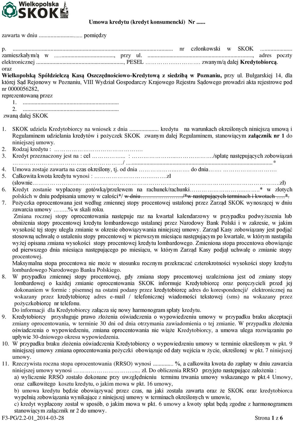 Bułgarskiej 14, dla której Sąd Rejonowy w Poznaniu, VIII Wydział Gospodarczy Krajowego Rejestru Sądowego prowadzi akta rejestrowe pod nr 0000056282, reprezentowaną przez 1.... 2.... zwaną dalej SKOK 1.