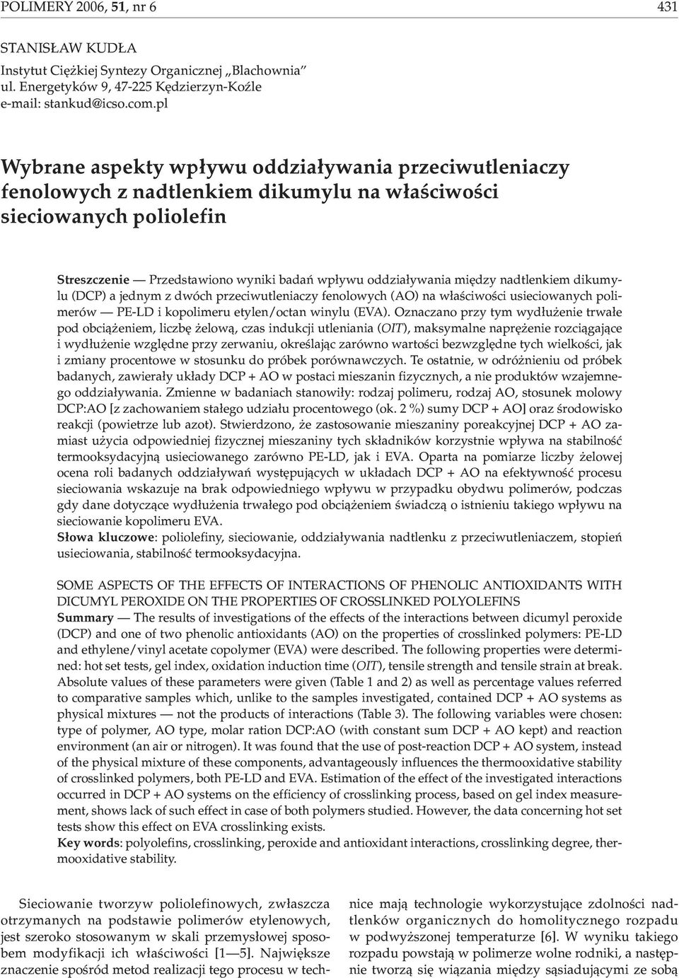 nadtlenkiem dikumylu (DCP) a jednym z dwóch przeciwutleniaczy fenolowych (AO) na w³aœciwoœci usieciowanych polimerów PE-LD i kopolimeru etylen/octan winylu (EVA).