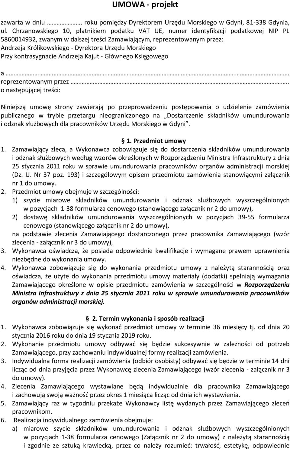 Morskiego Przy kontrasygnacie Andrzeja Kajut - Głównego Księgowego a. reprezentowanym przez.