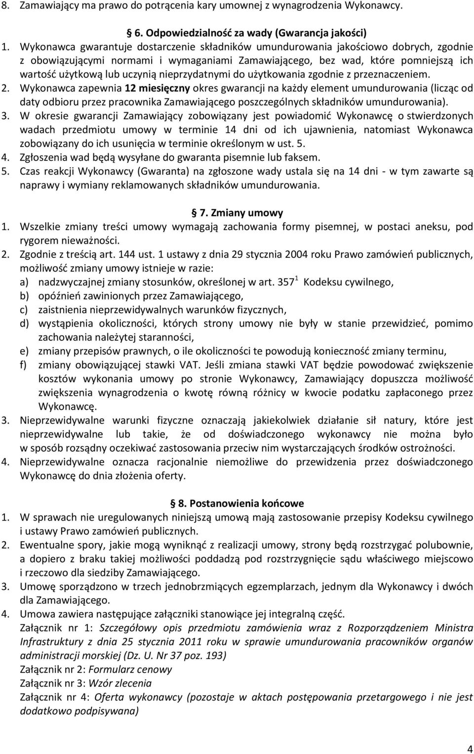 nieprzydatnymi do użytkowania zgodnie z przeznaczeniem. 2.