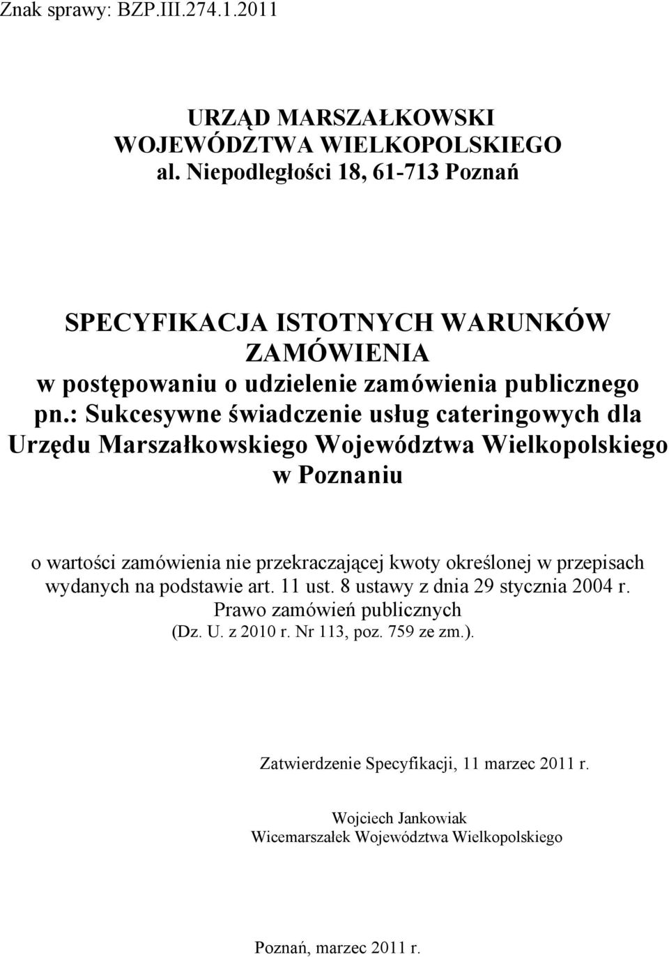 : Sukcesywne świadczenie usług cateringowych dla Urzędu Marszałkowskiego Województwa Wielkopolskiego w Poznaniu o wartości zamówienia nie przekraczającej kwoty