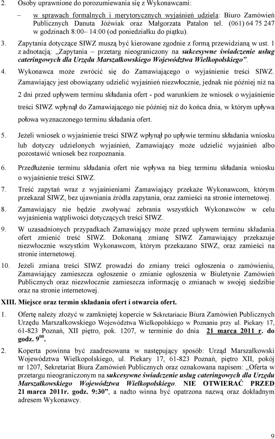 1 z adnotacją: Zapytania przetarg nieograniczony na sukcesywne świadczenie usług cateringowych dla Urzędu Marszałkowskiego Województwa Wielkopolskiego. 4.