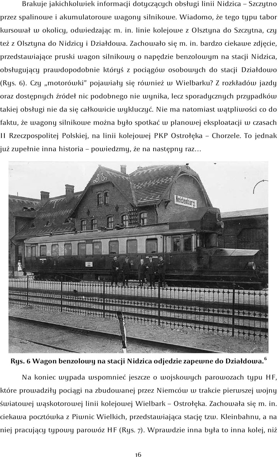bardzo ciekawe zdjęcie, przedstawiające pruski wagon silnikowy o napędzie benzolowym na stacji Nidzica, obsługujący prawdopodobnie któryś z pociągów osobowych do stacji Działdowo (Rys. 6).