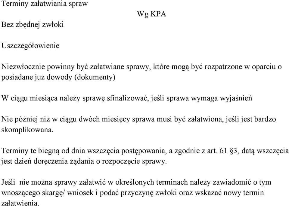 jest bardzo skomplikowana. Terminy te biegną od dnia wszczęcia postępowania, a zgodnie z art. 61 3, datą wszczęcia jest dzień doręczenia żądania o rozpoczęcie sprawy.