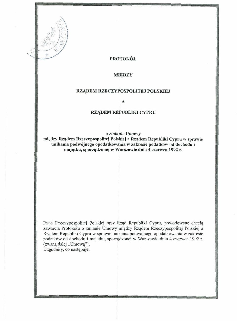 " Rzqd Rzeczypospolitej Polskiej oraz Rzqd Republiki Cp, powodowane ch~ciq zawarcia Protokoh o zmianie Umowy miqdzy Rqdem Rzeczypospolitej Polskiej a