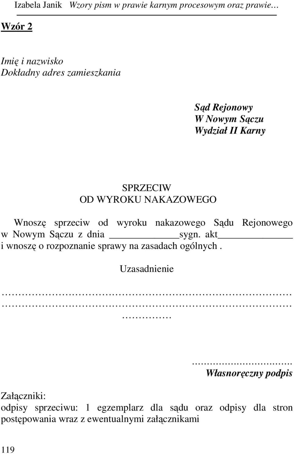 Rejonowego w Nowym Sączu z dnia sygn. akt i wnoszę o rozpoznanie sprawy na zasadach ogólnych. Uzasadnienie.