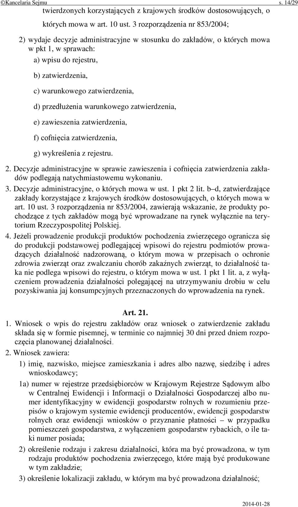 przedłużenia warunkowego zatwierdzenia, e) zawieszenia zatwierdzenia, f) cofnięcia zatwierdzenia, g) wykreślenia z rejestru. 2.