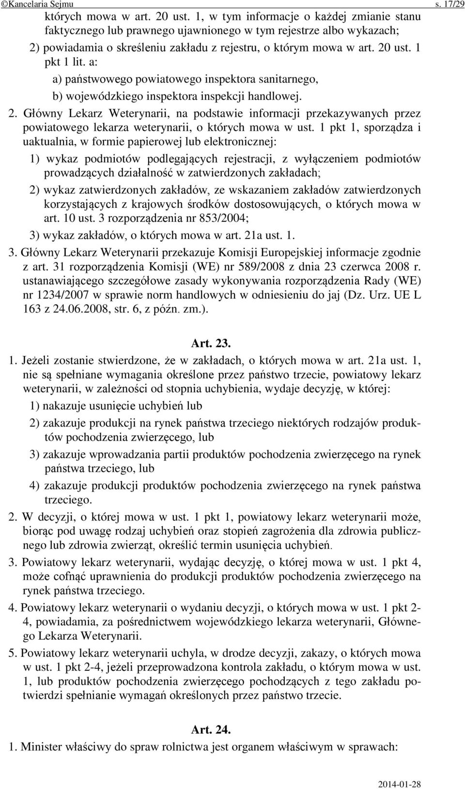 a: a) państwowego powiatowego inspektora sanitarnego, b) wojewódzkiego inspektora inspekcji handlowej. 2.