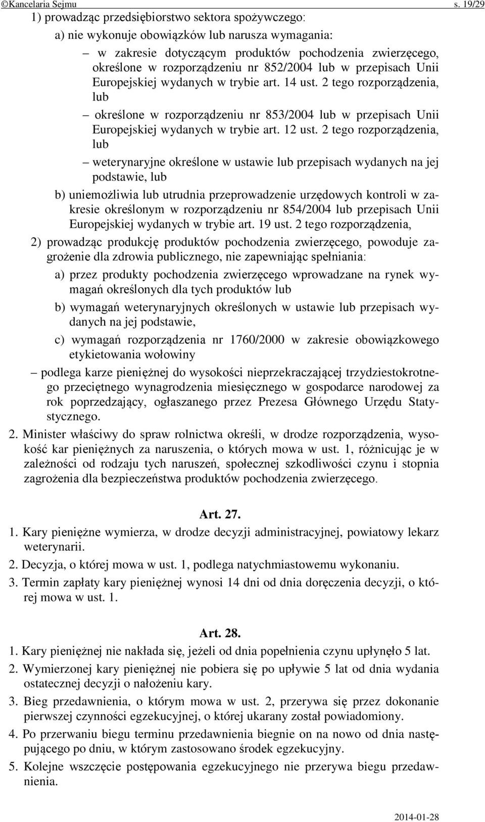 852/2004 lub w przepisach Unii Europejskiej wydanych w trybie art. 14 ust. 2 tego rozporządzenia, lub określone w rozporządzeniu nr 853/2004 lub w przepisach Unii Europejskiej wydanych w trybie art.