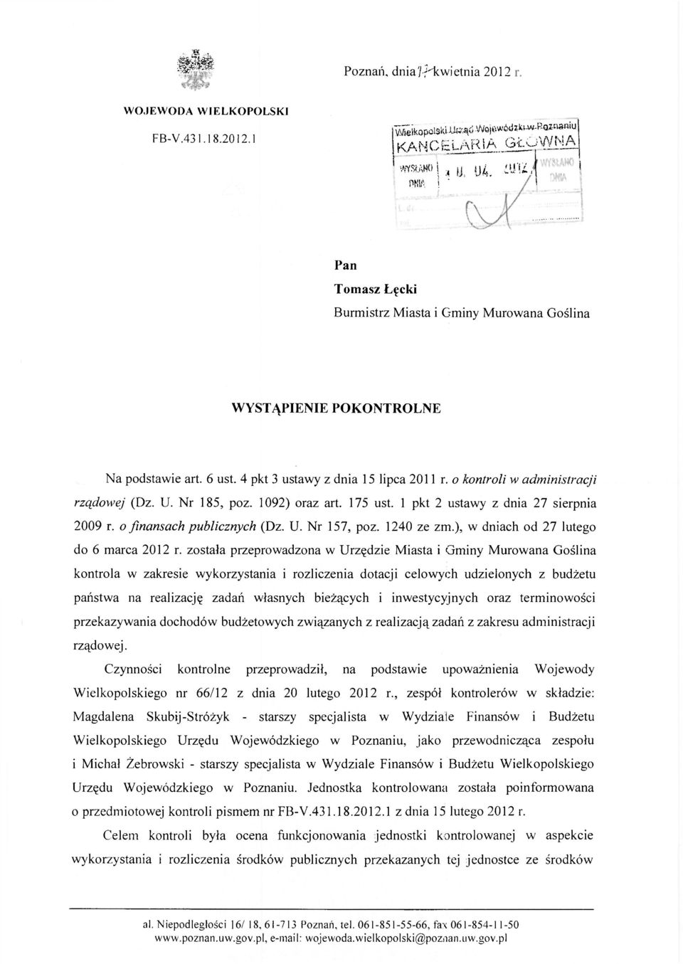 o kontroli w administracji rządowej (Dz. U. Nr 185, poz. 1092) oraz art. 175 ust. 1 pkt 2 ustawy z dnia 27 sierpnia 2009 r. o finansach publicznych (Dz. U. Nr 157, poz. 1240 ze zm.