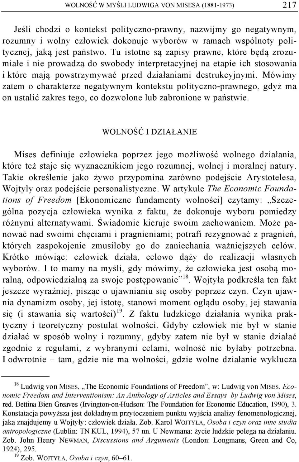 Mówimy zatem o charakterze negatywnym kontekstu polityczno-prawnego, gdyż ma on ustalić zakres tego, co dozwolone lub zabronione w państwie.