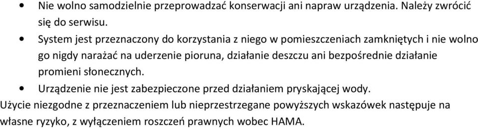 działanie deszczu ani bezpośrednie działanie promieni słonecznych.