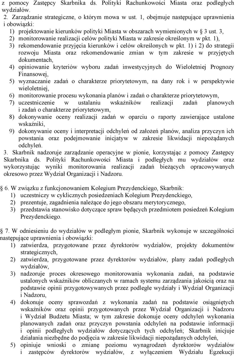 3, 2) monitorowanie realizacji celów polityki Miasta w zakresie określonym w pkt. 1), 3) rekomendowanie przyjęcia kierunków i celów określonych w pkt.