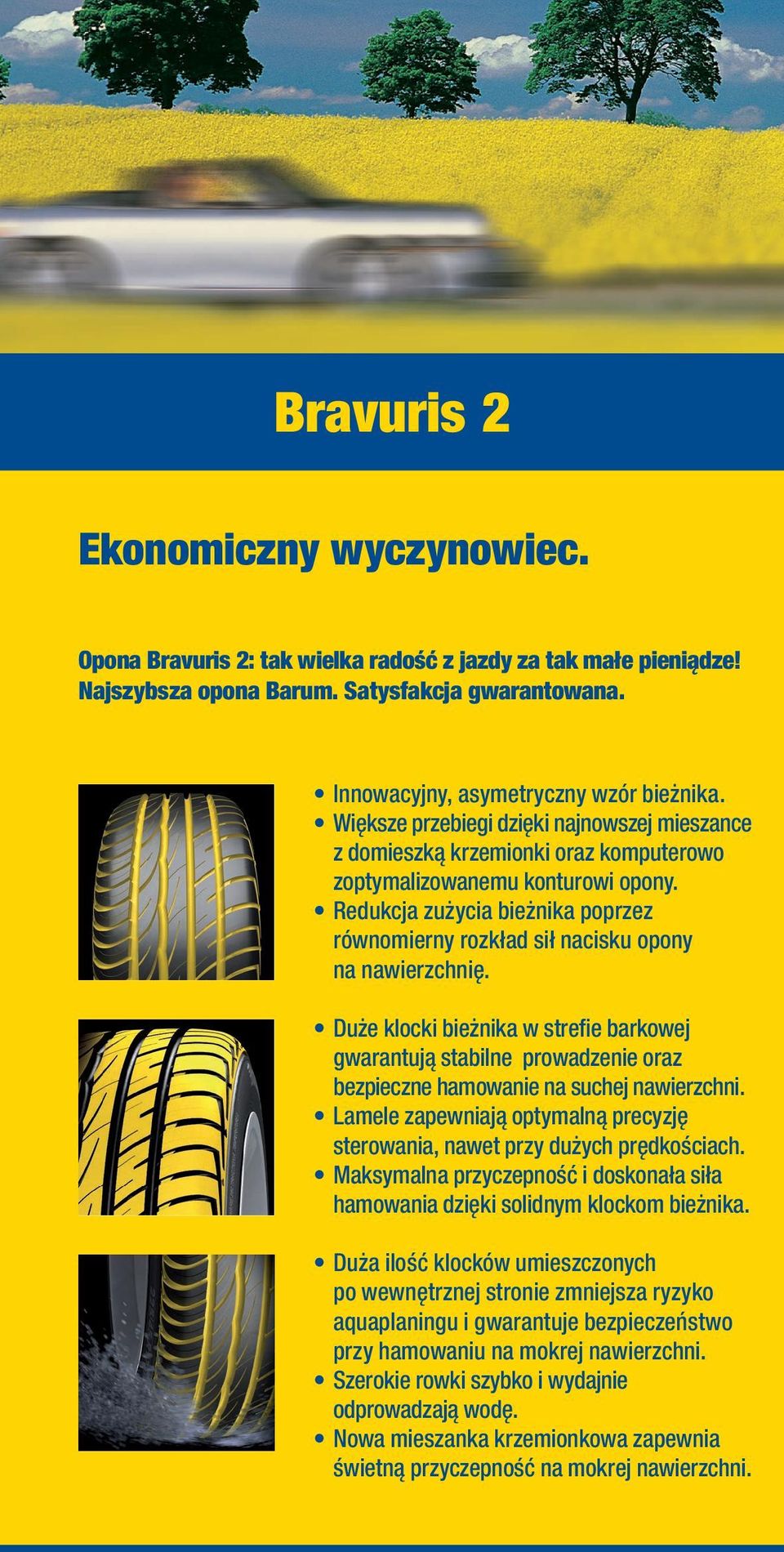 Redukcja zużycia bieżnika poprzez równomierny rozkład sił nacisku opony na nawierzchnię.