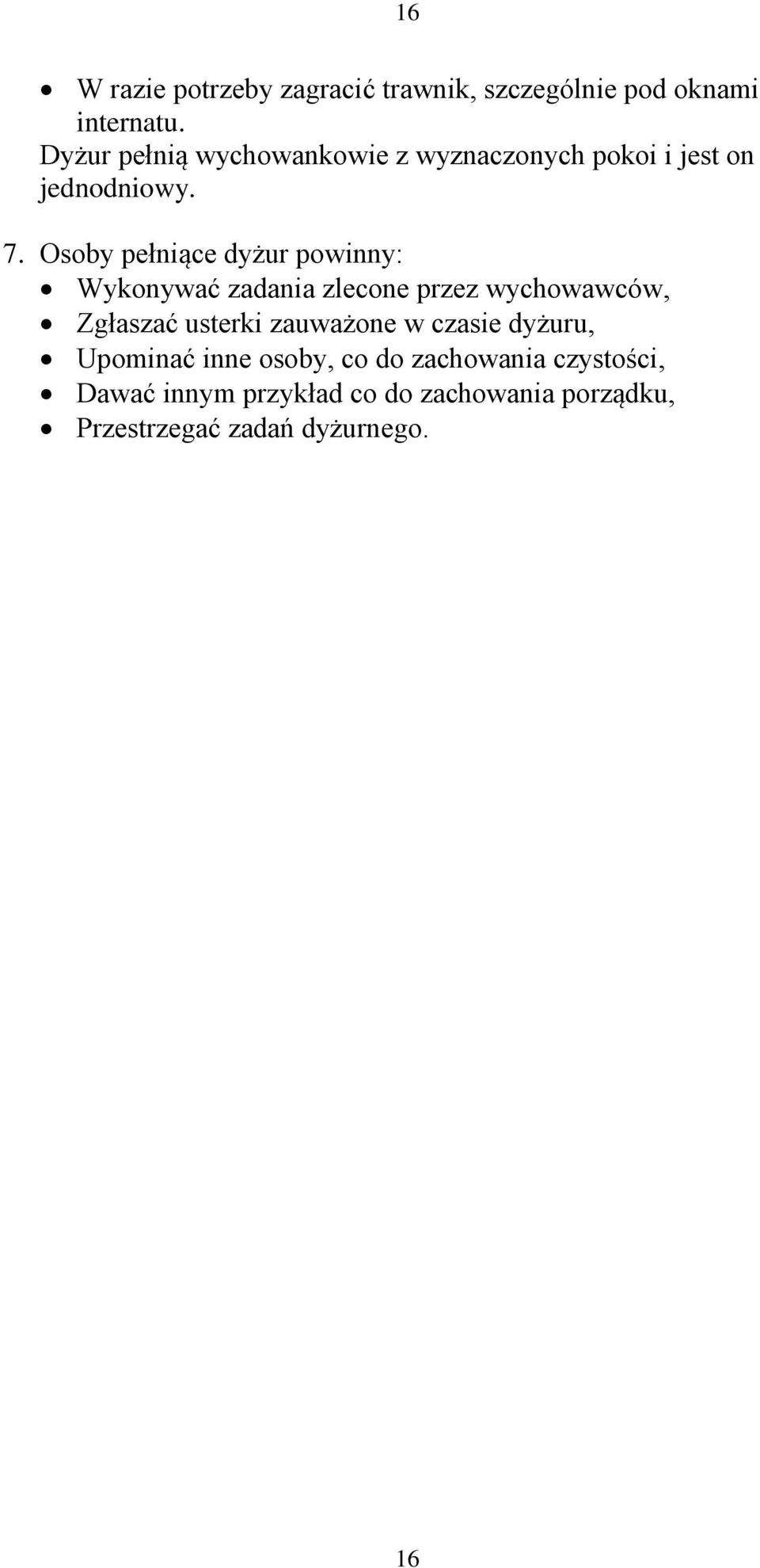 Osoby pełniące dyżur powinny: Wykonywać zadania zlecone przez wychowawców, Zgłaszać usterki