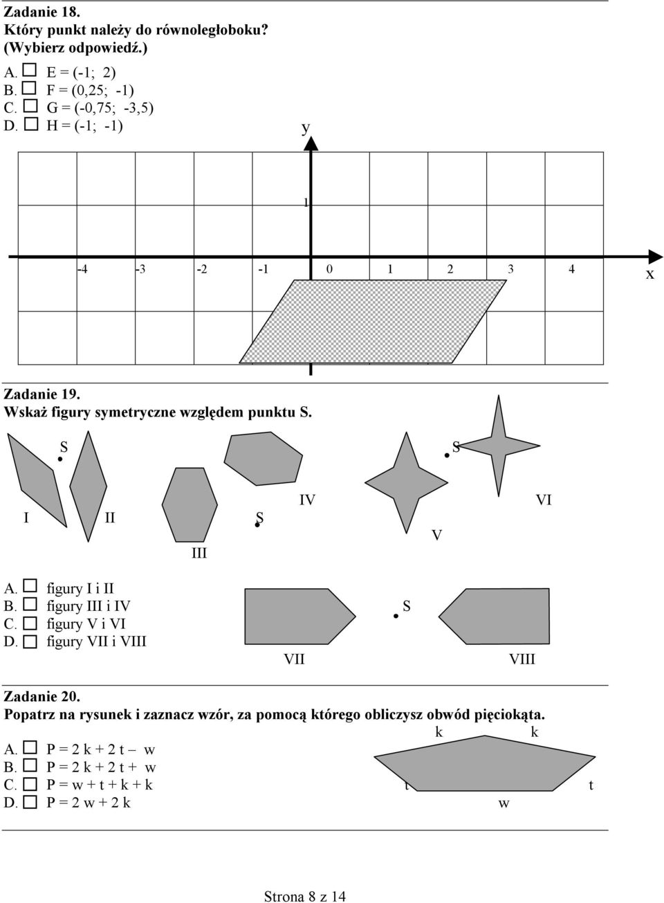 figury I i II B. figury III i IV S C. figury V i VI S D. figury VII i VIII VII VIII Zadanie 20.