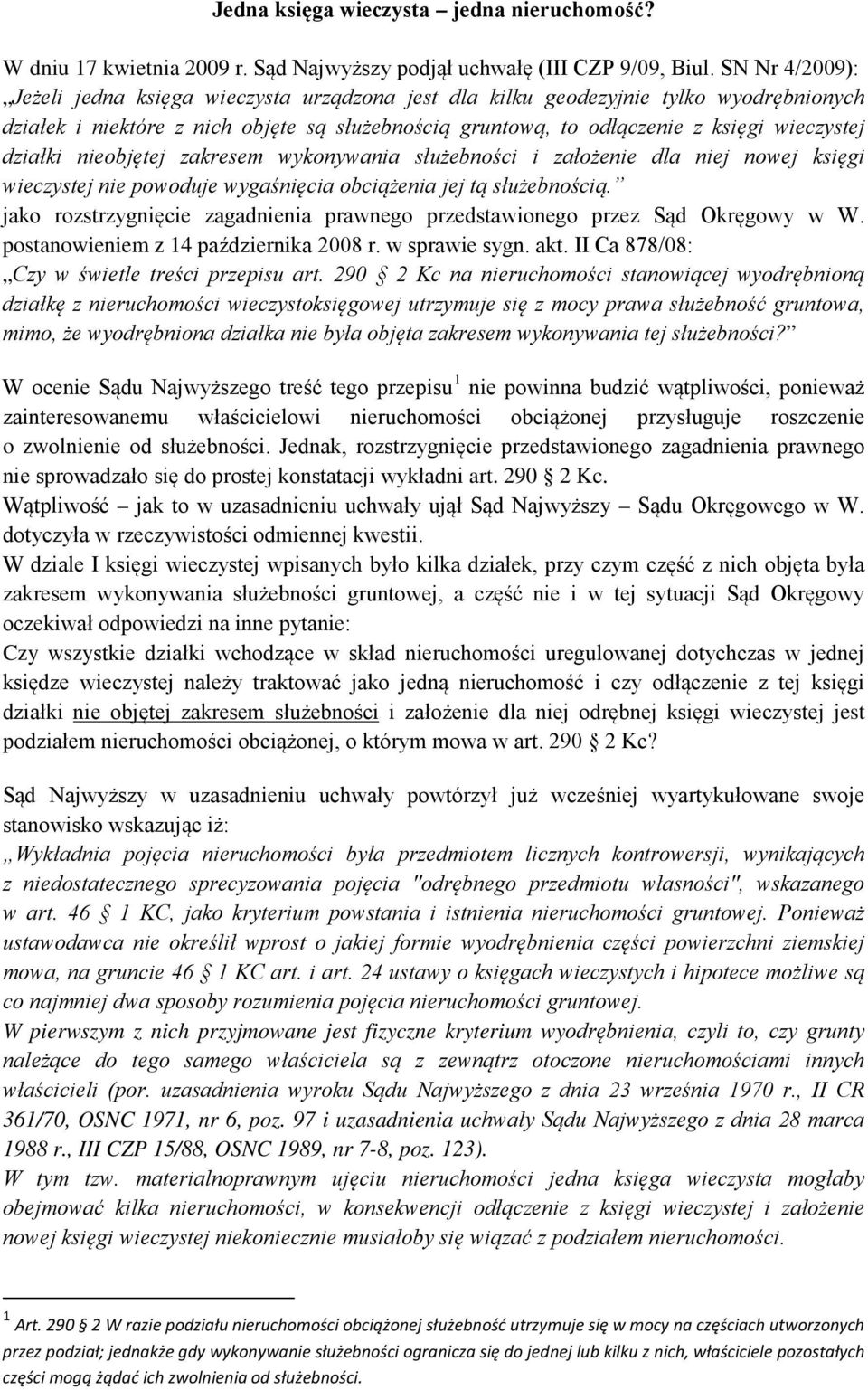 działki nieobjętej zakresem wykonywania służebności i założenie dla niej nowej księgi wieczystej nie powoduje wygaśnięcia obciążenia jej tą służebnością.