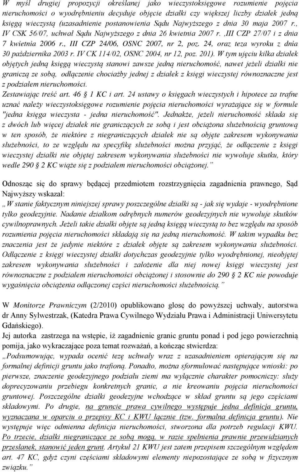 24, oraz teza wyroku z dnia 30 października 2003 r. IV CK 114/02, OSNC 2004, nr 12, poz. 201).