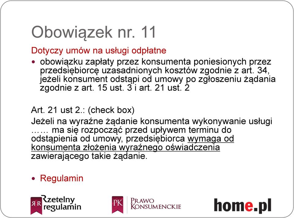 zgodnie z art. 34, jeżeli konsument odstąpi od umowy po zgłoszeniu żądania zgodnie z art. 15 ust. 3 i art. 21 ust. 2 Art.