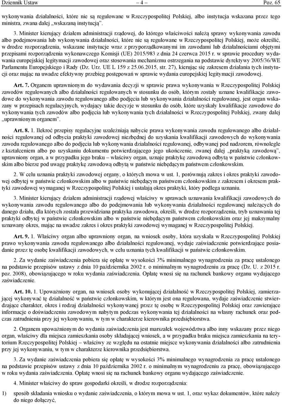 Polskiej, może określić, w drodze rozporządzenia, wskazane instytucje wraz z przyporządkowanymi im zawodami lub działalnościami objętymi przepisami rozporządzenia wykonawczego Komisji (UE) 2015/983 z