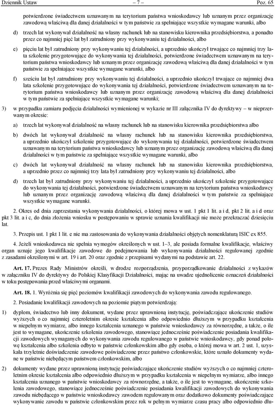 warunki, albo d) trzech lat wykonywał działalność na własny rachunek lub na stanowisku kierownika przedsiębiorstwa, a ponadto przez co najmniej pięć lat był zatrudniony przy wykonywaniu tej