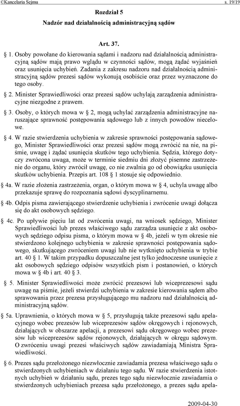 Minister Sprawiedliwości oraz prezesi sądów uchylają zarządzenia administracyjne niezgodne z prawem. 3.