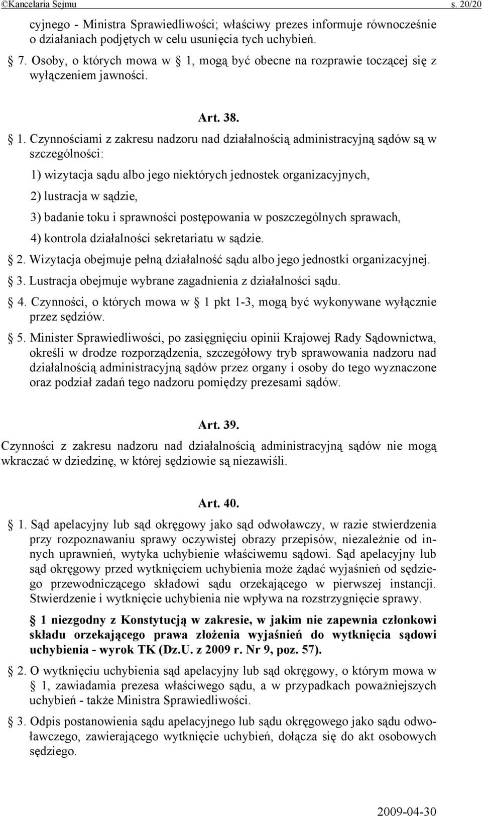 mogą być obecne na rozprawie toczącej się z wyłączeniem jawności. Art. 38. 1.