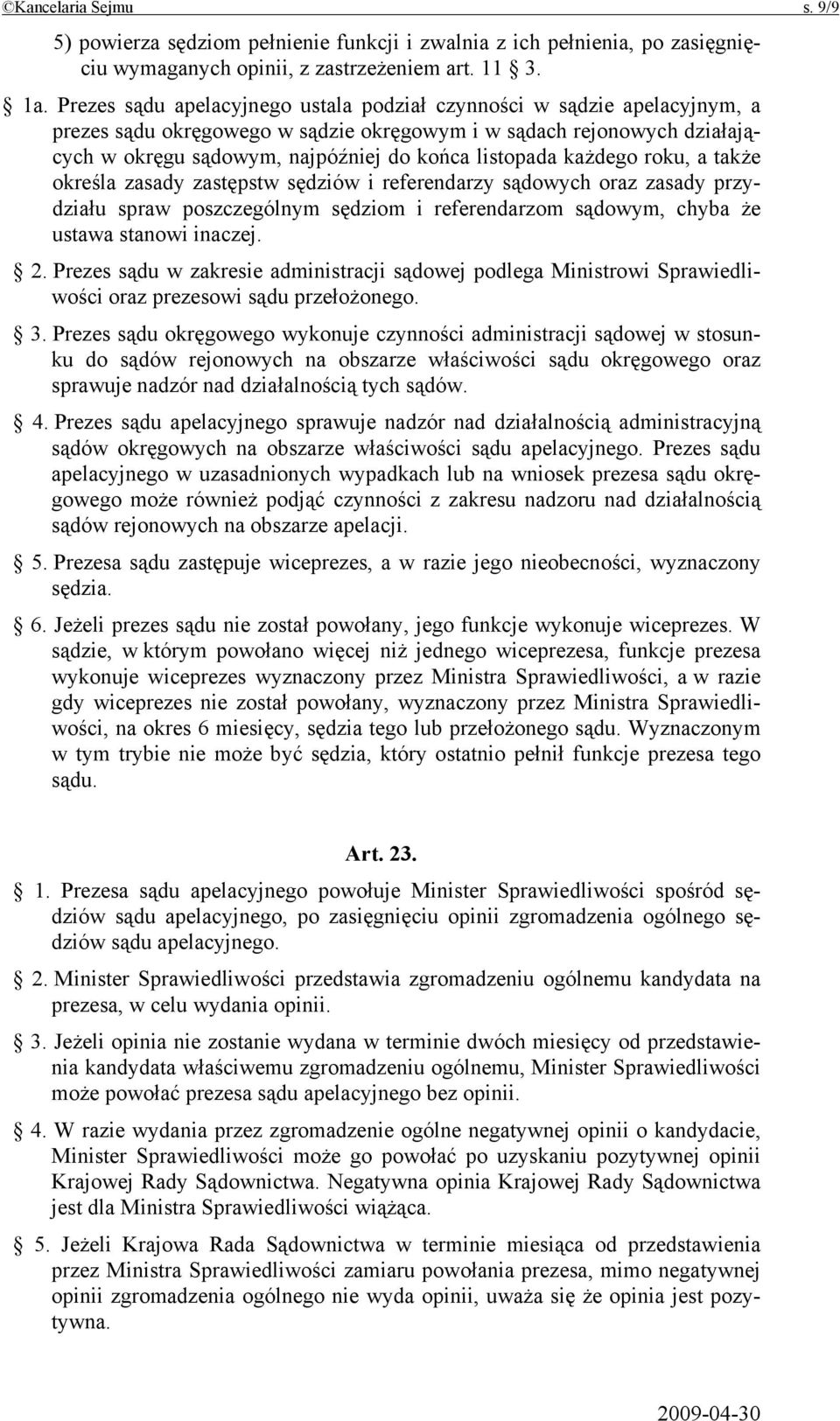 każdego roku, a także określa zasady zastępstw sędziów i referendarzy sądowych oraz zasady przydziału spraw poszczególnym sędziom i referendarzom sądowym, chyba że ustawa stanowi inaczej. 2.
