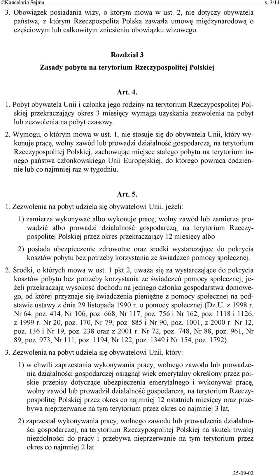 Rozdział 3 Zasady pobytu na terytorium Rzeczypospolitej Polskiej Art. 4. 1.