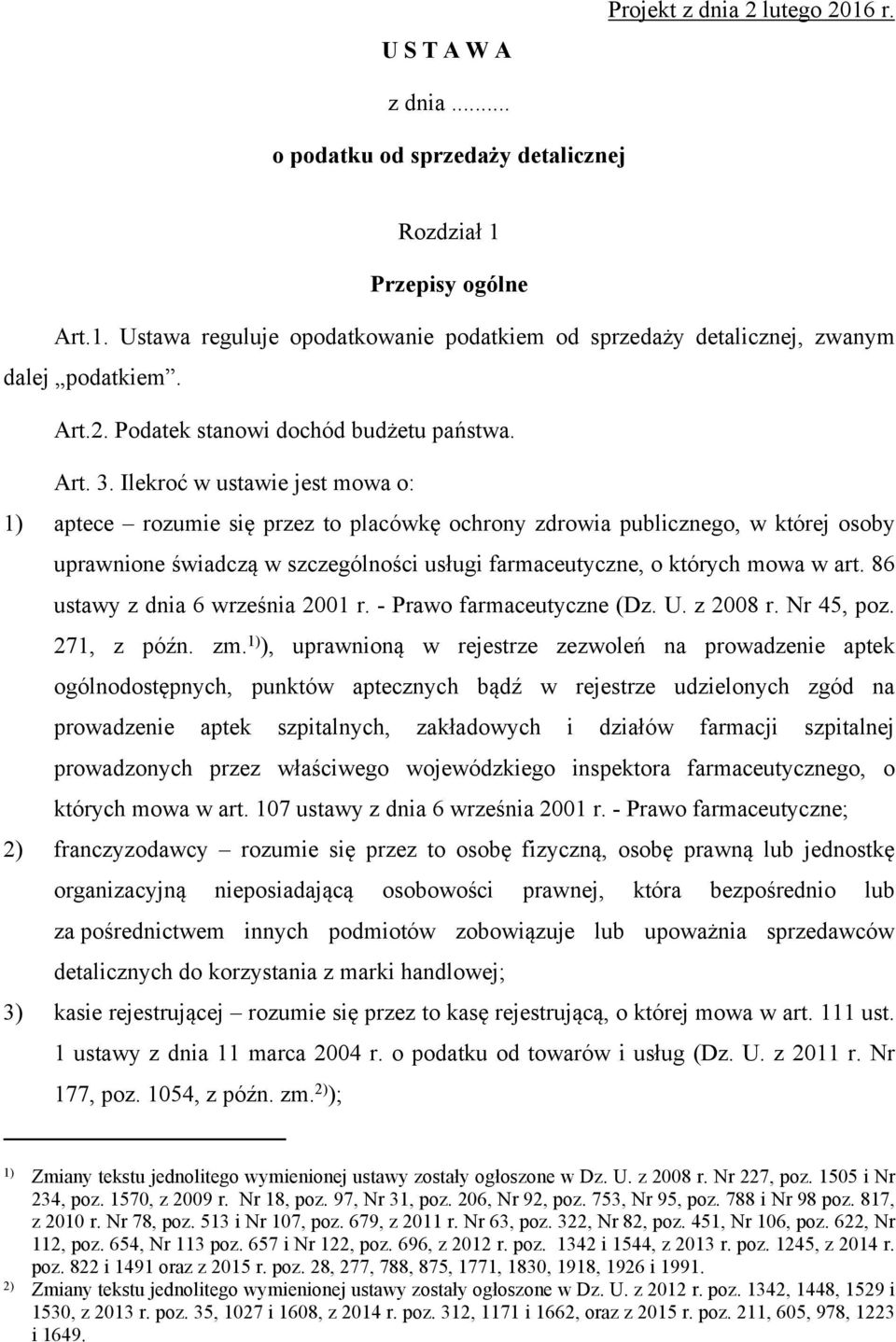 Ilekroć w ustawie jest mowa o: 1) aptece rozumie się przez to placówkę ochrony zdrowia publicznego, w której osoby uprawnione świadczą w szczególności usługi farmaceutyczne, o których mowa w art.