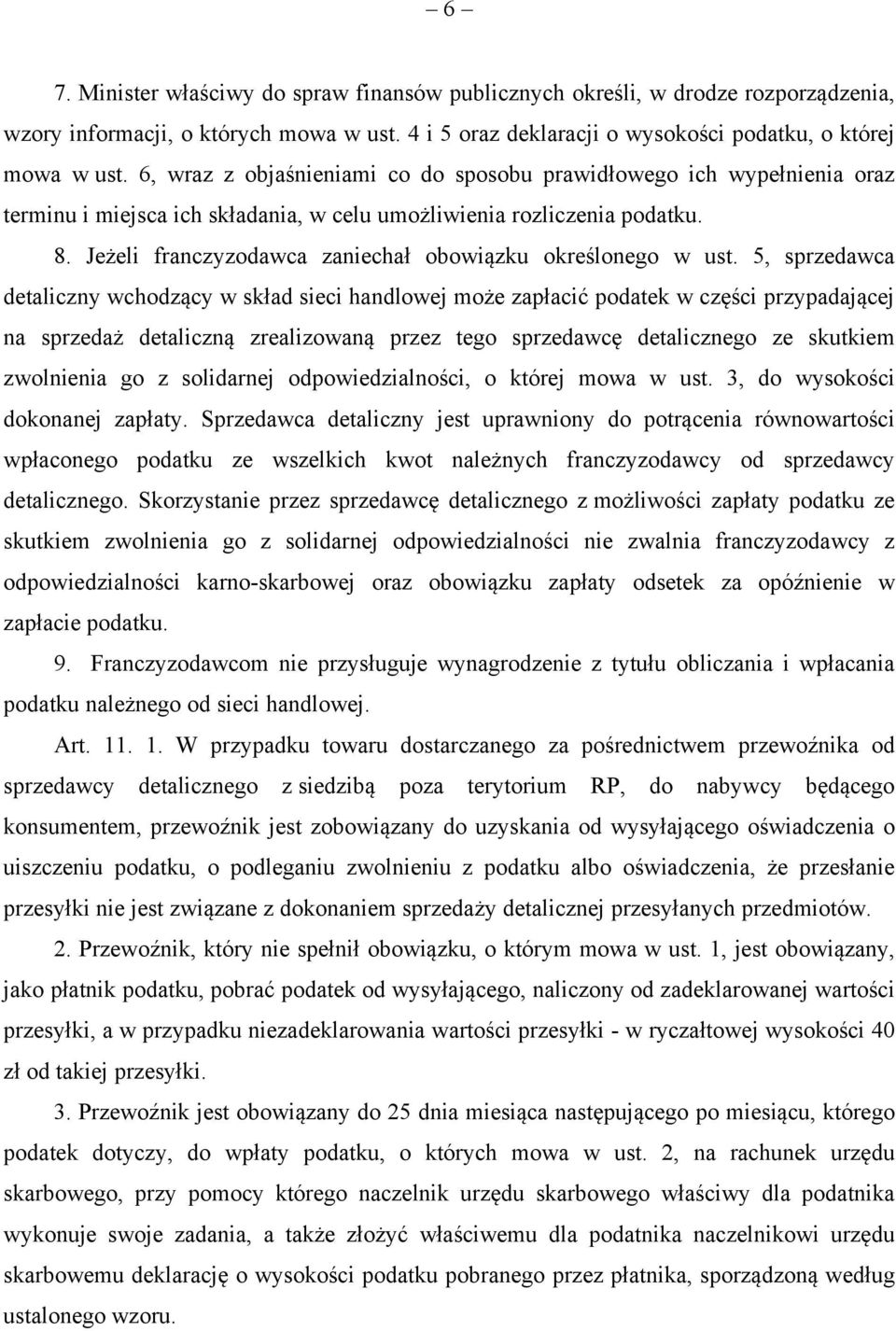 Jeżeli franczyzodawca zaniechał obowiązku określonego w ust.