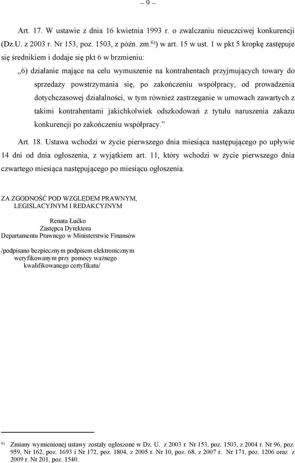 współpracy, od prowadzenia dotychczasowej działalności, w tym również zastrzeganie w umowach zawartych z takimi kontrahentami jakichkolwiek odszkodowań z tytułu naruszenia zakazu konkurencji po