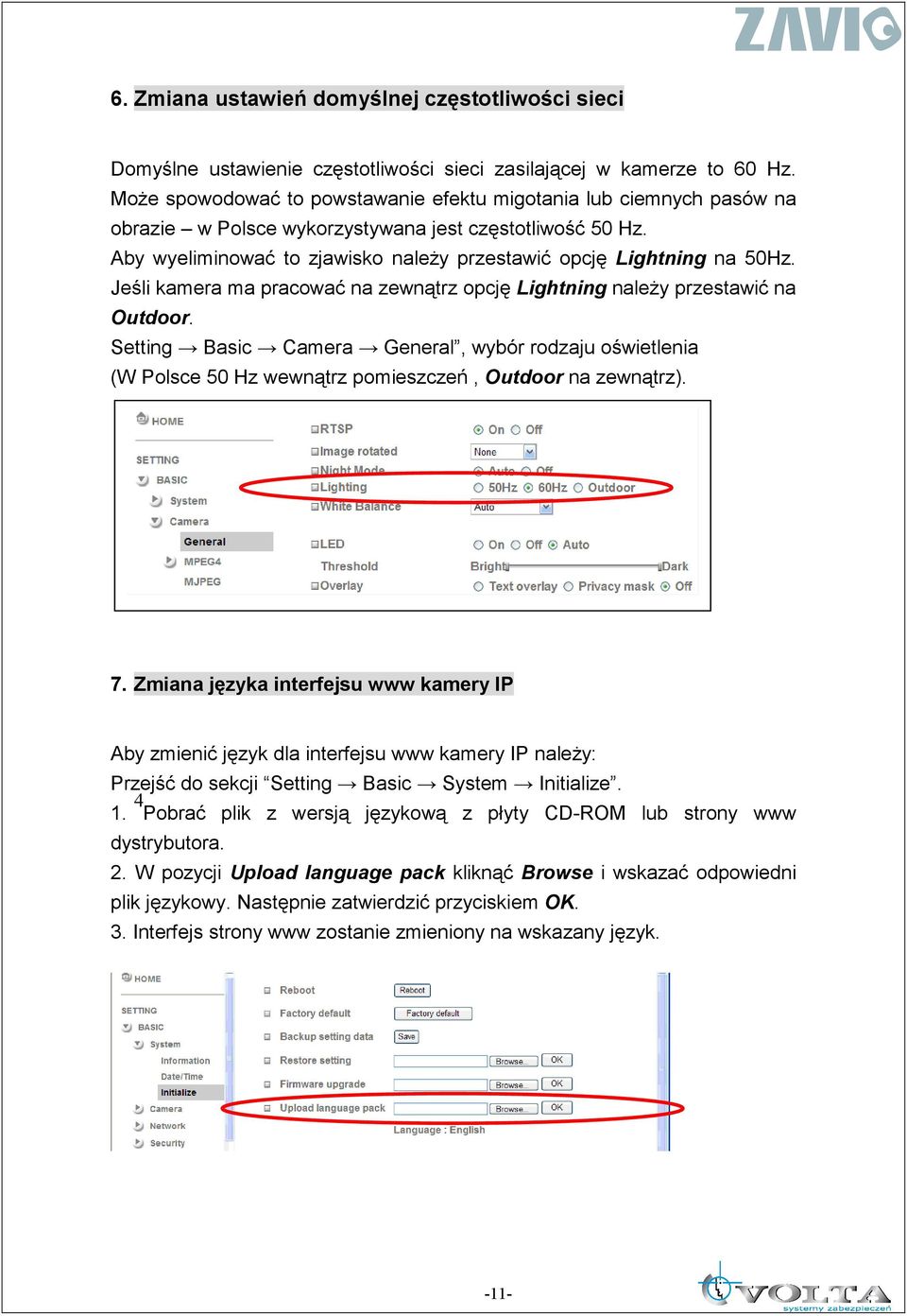 Jeśli kamera ma pracować na zewnątrz opcję Lightning naleŝy przestawić na Outdoor. Setting Basic Camera General, wybór rodzaju oświetlenia (W Polsce 50 Hz wewnątrz pomieszczeń, Outdoor na zewnątrz).