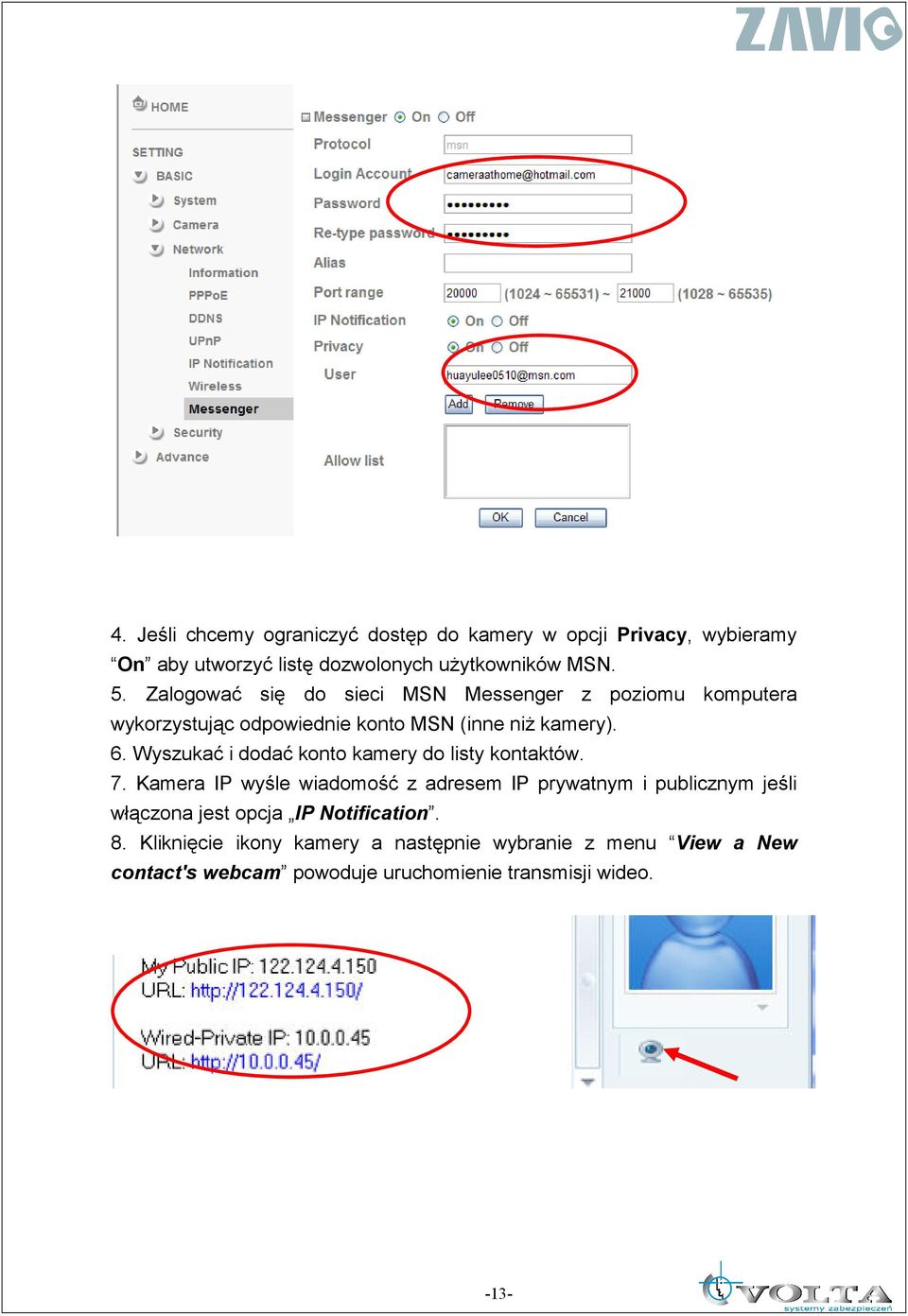 Wyszukać i dodać konto kamery do listy kontaktów. 7.