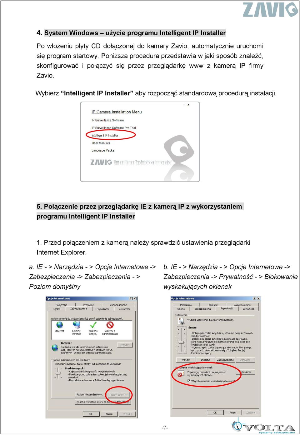 Wybierz Intelligent IP Installer aby rozpocząć standardową procedurą instalacji. 5. Połączenie przez przeglądarkę IE z kamerą IP z wykorzystaniem programu Intelligent IP Installer 1.