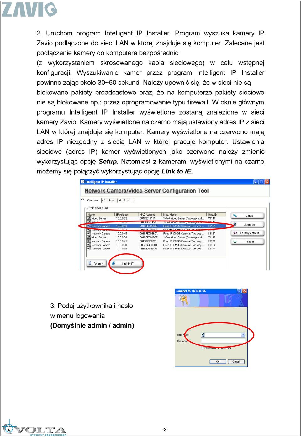 Wyszukiwanie kamer przez program Intelligent IP Installer powinno zając około 30~60 sekund.