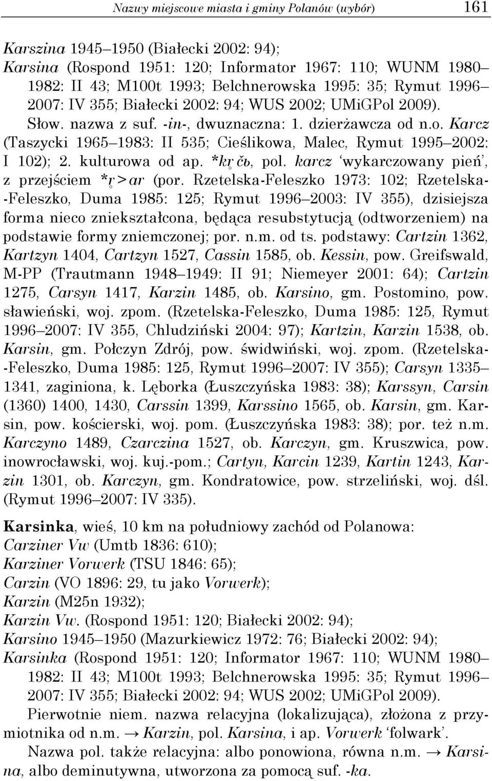 kulturowa od ap. *kr9 čь, pol. karcz wykarczowany pień, z przejściem *r9 > ar (por.