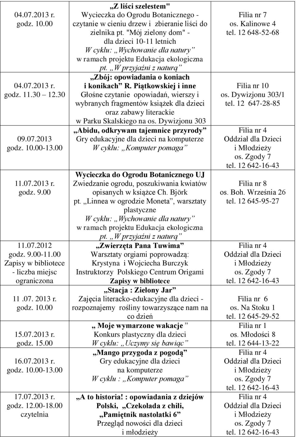 "Mój zielony dom" - dla dzieci 10-11 letnich W cyklu: Wychowanie dla natury w ramach projektu Edukacja ekologiczna pt. W przyjaźni z naturą Zbój: opowiadania o koniach i konikach R.