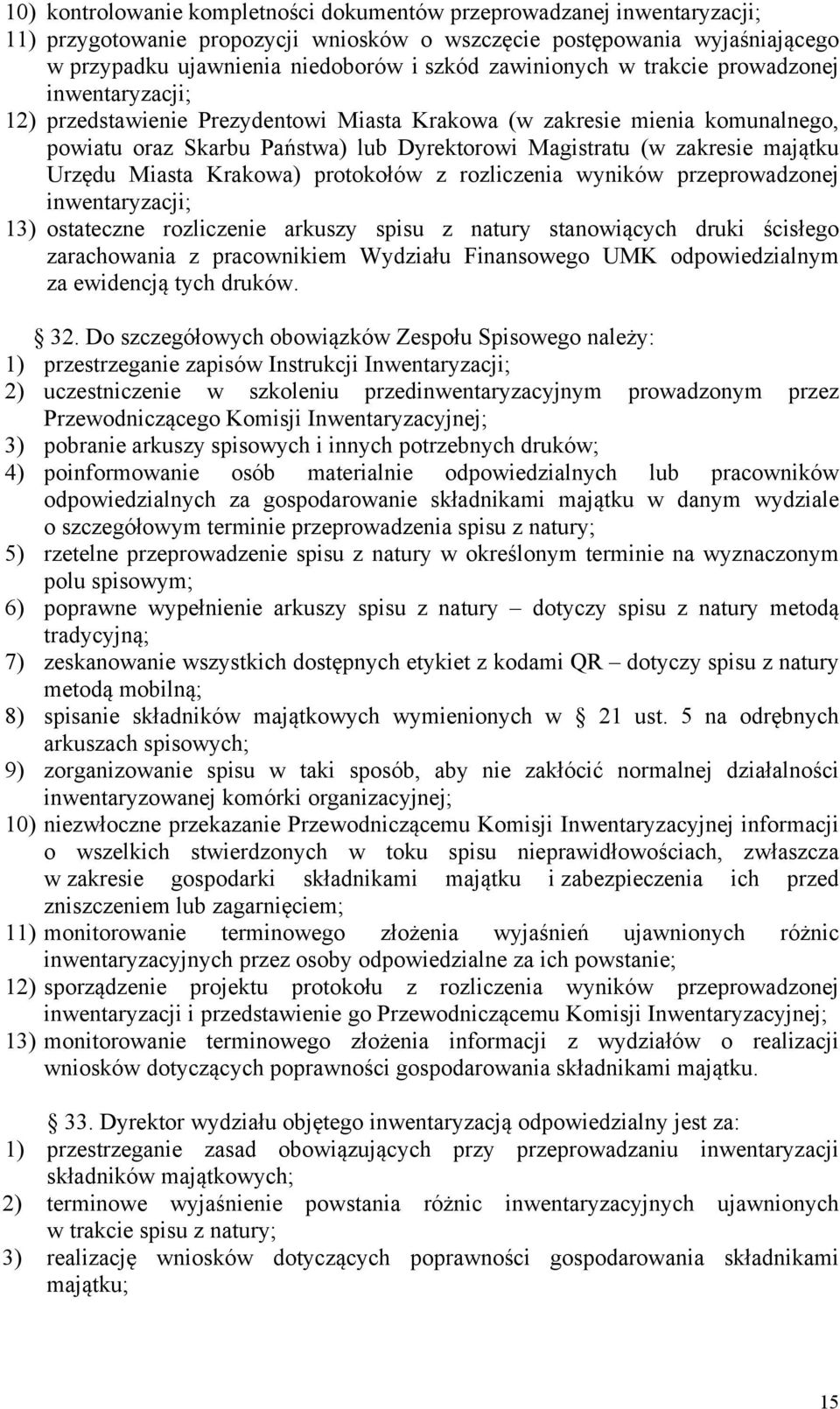 majątku Urzędu Miasta Krakowa) protokołów z rozliczenia wyników przeprowadzonej inwentaryzacji; 13) ostateczne rozliczenie arkuszy spisu z natury stanowiących druki ścisłego zarachowania z