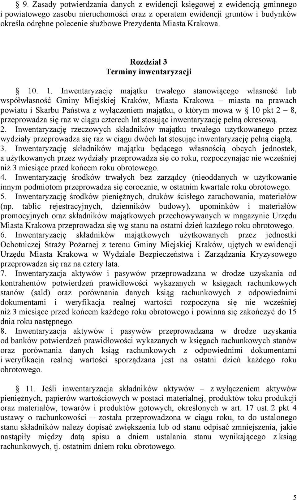 . 1. Inwentaryzację majątku trwałego stanowiącego własność lub współwłasność Gminy Miejskiej Kraków, Miasta Krakowa miasta na prawach powiatu i Skarbu Państwa z wyłączeniem majątku, o którym mowa w