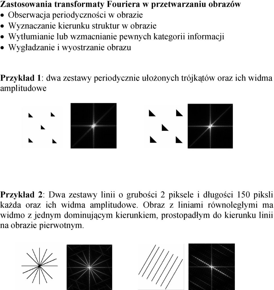 ułożonych trójkątów oraz ich widma amplitudowe Przykład 2: Dwa zestawy linii o grubości 2 piksele i długości 150 piksli każda oraz ich